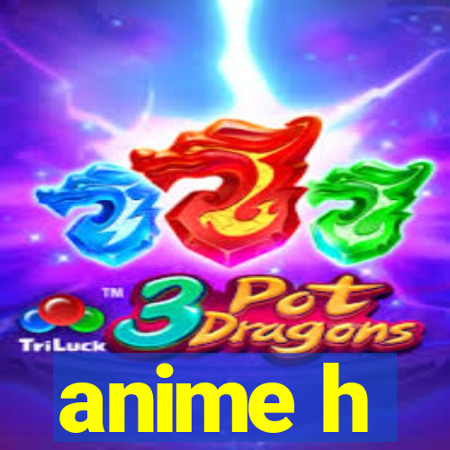 anime h